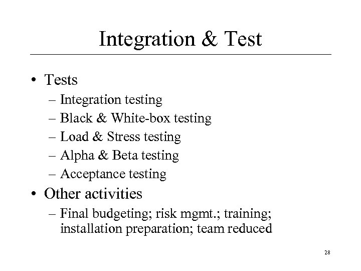 Integration & Test • Tests – Integration testing – Black & White-box testing –