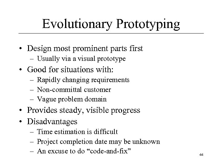 Evolutionary Prototyping • Design most prominent parts first – Usually via a visual prototype