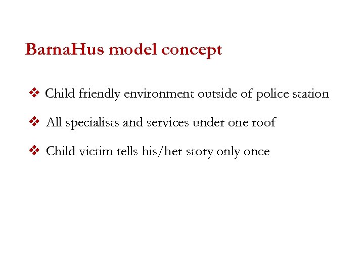 Barna. Hus model concept v Child friendly environment outside of police station v All
