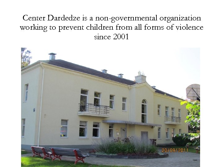 Center Dardedze is a non-governmental organization working to prevent children from all forms of
