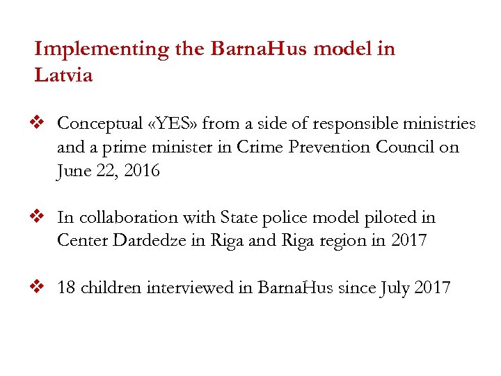 Implementing the Barna. Hus model in Latvia v Conceptual «YES» from a side of