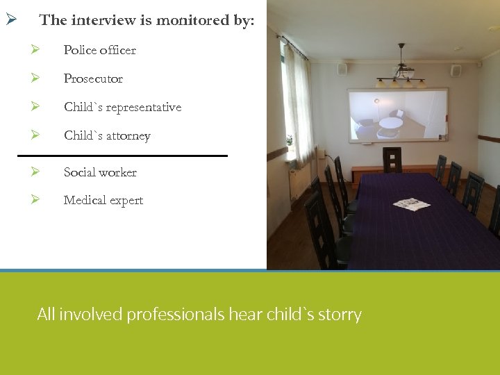 Ø The interview is monitored by: Ø Police officer Ø Prosecutor Ø Child`s representative