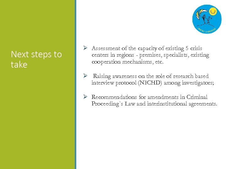 Next steps to take Ø Assessment of the capacity of existing 5 crisis centers