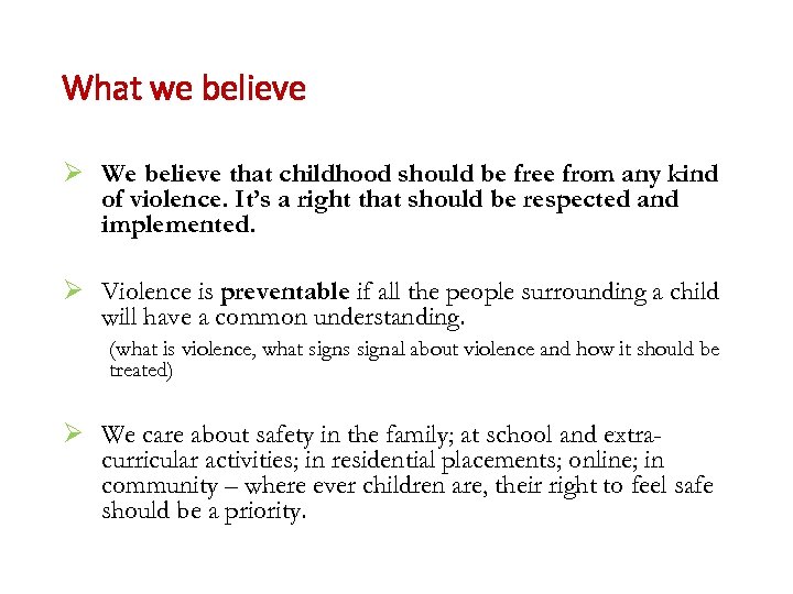 What we believe Ø We believe that childhood should be free from any kind