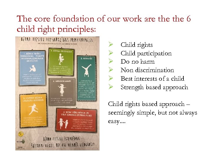 The core foundation of our work are the 6 child right principles: Ø Ø