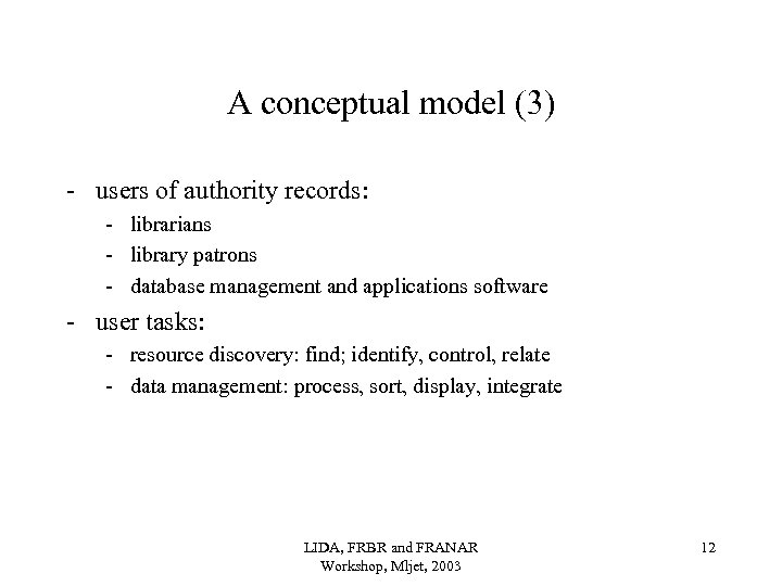 A conceptual model (3) - users of authority records: - librarians - library patrons