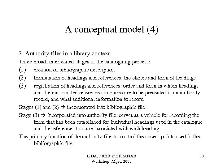 A conceptual model (4) 3. Authority files in a library context Three broad, interrelated
