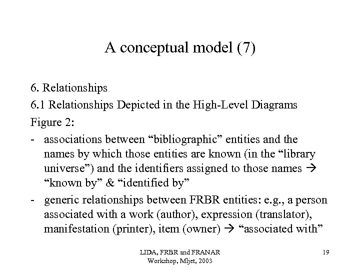 A conceptual model (7) 6. Relationships 6. 1 Relationships Depicted in the High-Level Diagrams