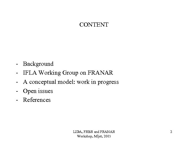 CONTENT - Background IFLA Working Group on FRANAR A conceptual model: work in progress