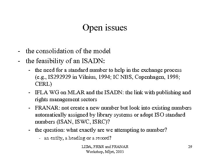 Open issues - the consolidation of the model - the feasibility of an ISADN: