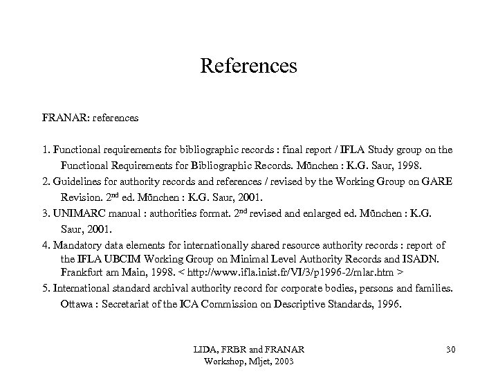 References FRANAR: references 1. Functional requirements for bibliographic records : final report / IFLA