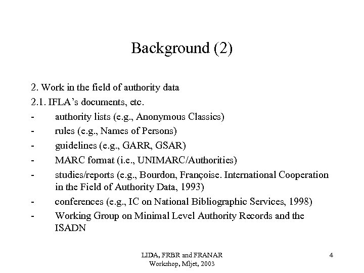 Background (2) 2. Work in the field of authority data 2. 1. IFLA’s documents,