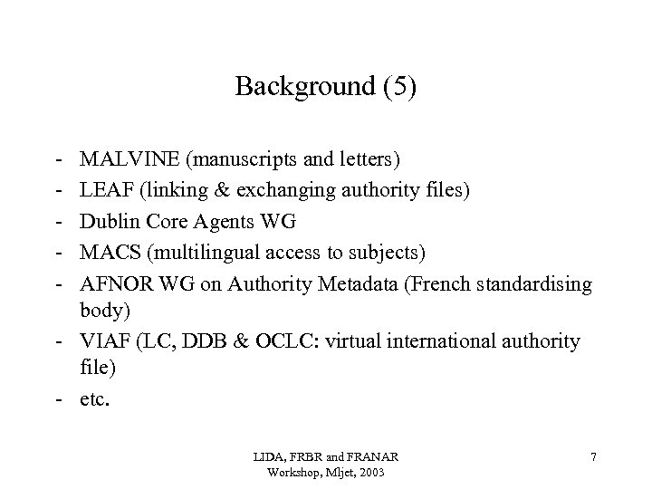 Background (5) - MALVINE (manuscripts and letters) LEAF (linking & exchanging authority files) Dublin