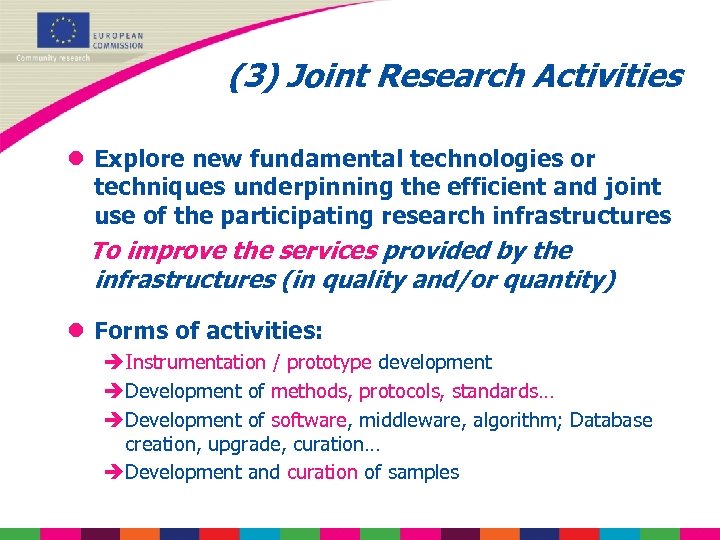 (3) Joint Research Activities l Explore new fundamental technologies or techniques underpinning the efficient