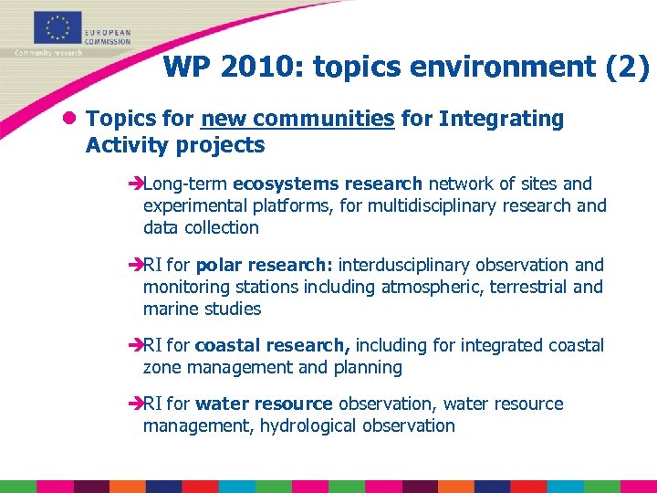 WP 2010: topics environment (2) l Topics for new communities for Integrating Activity projects