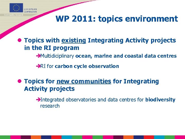 WP 2011: topics environment l Topics with existing Integrating Activity projects in the RI