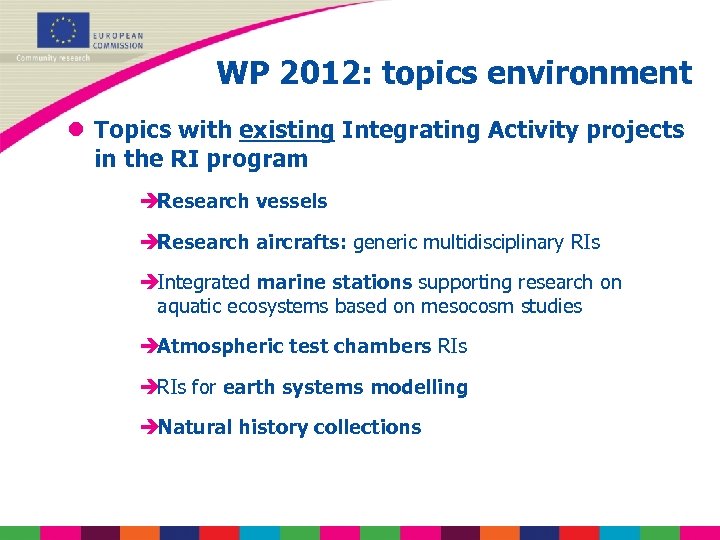 WP 2012: topics environment l Topics with existing Integrating Activity projects in the RI
