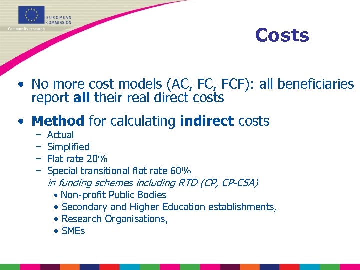 Costs • No more cost models (AC, FCF): all beneficiaries report all their real
