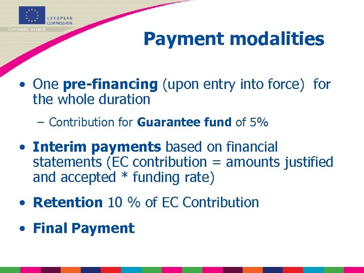 Payment modalities • One pre-financing (upon entry into force) for the whole duration –