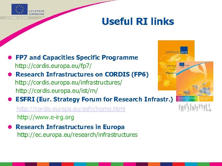 Useful RI links l FP 7 and Capacities Specific Programme http: //cordis. europa. eu/fp