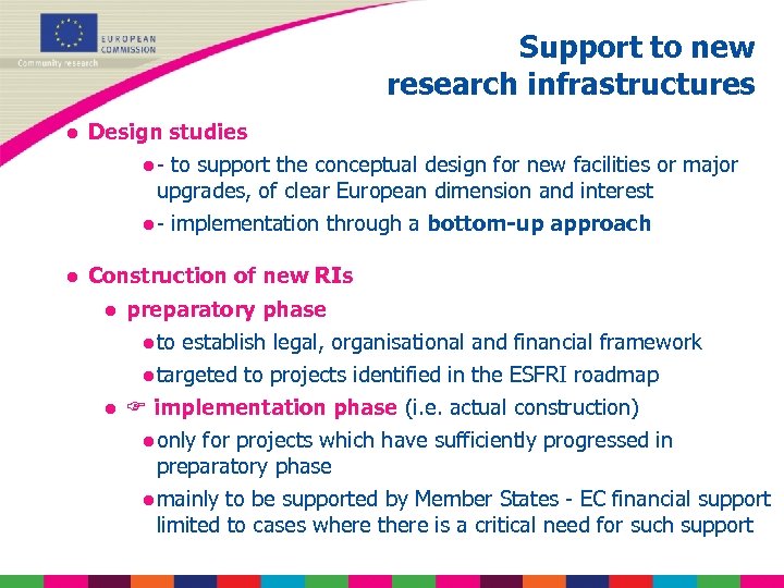 Support to new research infrastructures ● Design studies ● - to support the conceptual
