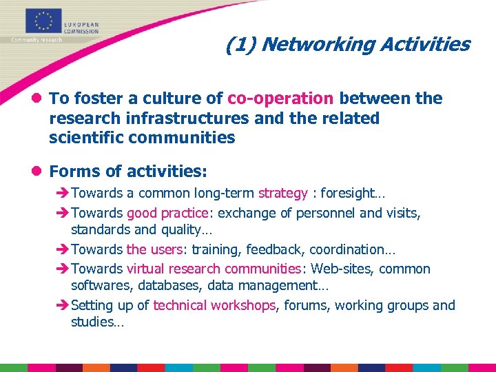 (1) Networking Activities l To foster a culture of co-operation between the research infrastructures