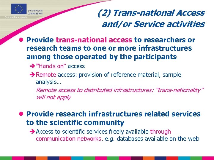 (2) Trans-national Access and/or Service activities l Provide trans-national access to researchers or research