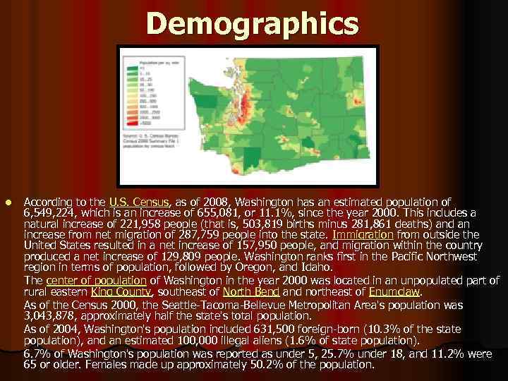 Demographics l According to the U. S. Census, as of 2008, Washington has an