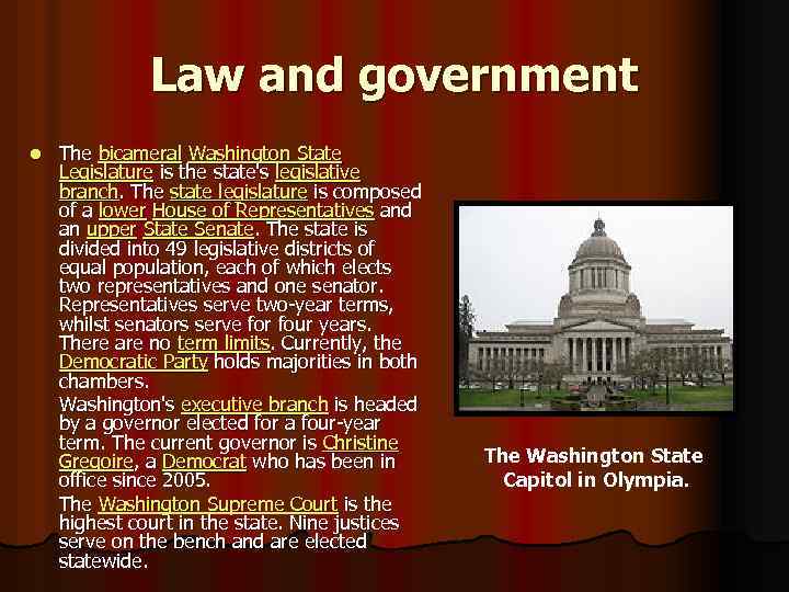 Law and government l The bicameral Washington State Legislature is the state's legislative branch.