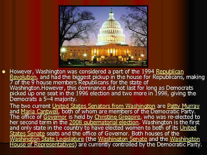 l However, Washington was considered a part of the 1994 Republican Revolution, and had