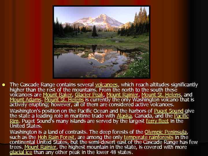 l The Cascade Range contains several volcanoes, which reach altitudes significantly higher than the