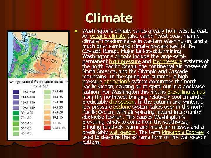 Climate l Washington's climate varies greatly from west to east. An oceanic climate (also