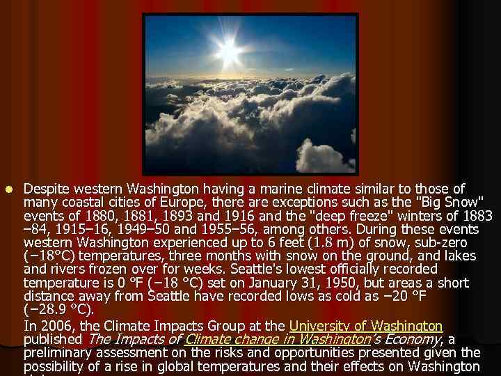 l Despite western Washington having a marine climate similar to those of many coastal