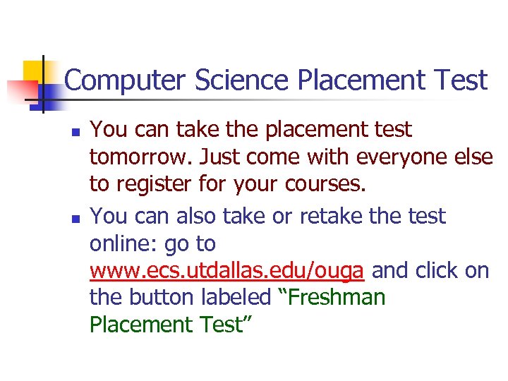 Computer Science Placement Test n n You can take the placement test tomorrow. Just