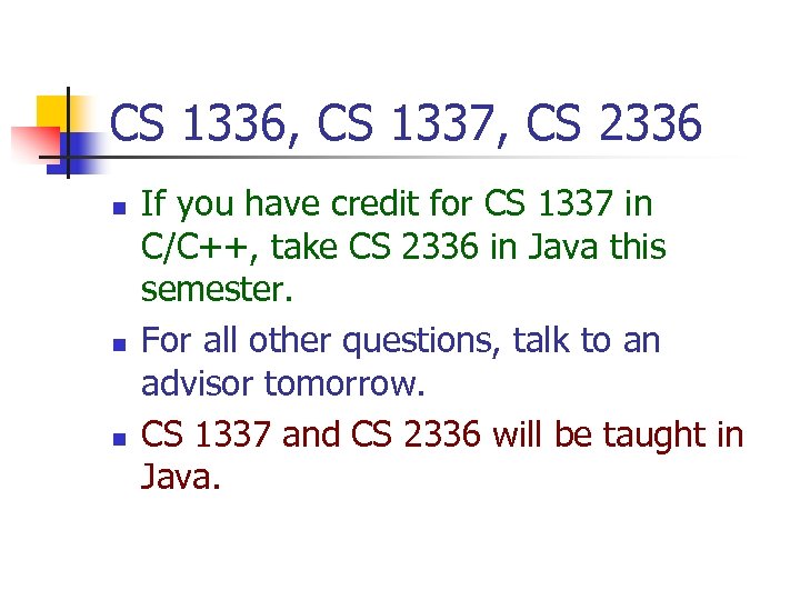CS 1336, CS 1337, CS 2336 n n n If you have credit for