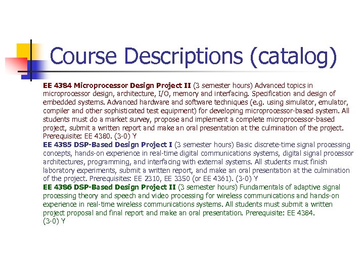 Course Descriptions (catalog) EE 4384 Microprocessor Design Project II (3 semester hours) Advanced topics