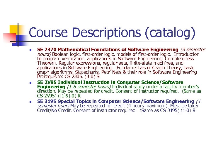 Course Descriptions (catalog) n n n SE 2370 Mathematical Foundations of Software Engineering (3