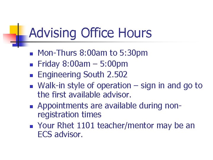 Advising Office Hours n n n Mon-Thurs 8: 00 am to 5: 30 pm