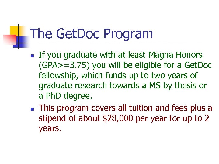 The Get. Doc Program n n If you graduate with at least Magna Honors