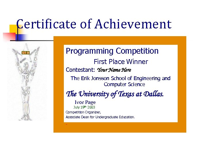 Certificate of Achievement Programming Competition First Place Winner Contestant: Your Name Here The Erik
