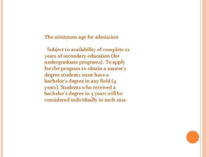 The minimum age for admission Subject to availability of complete 12 years of secondary