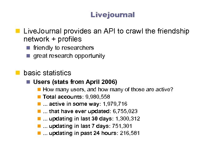 Livejournal n Live. Journal provides an API to crawl the friendship network + profiles