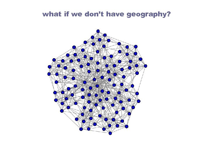 what if we don’t have geography? 