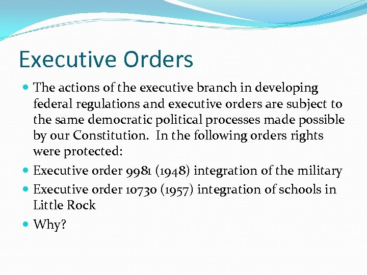 Executive Orders The actions of the executive branch in developing federal regulations and executive