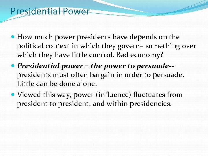 Presidential Power How much power presidents have depends on the political context in which