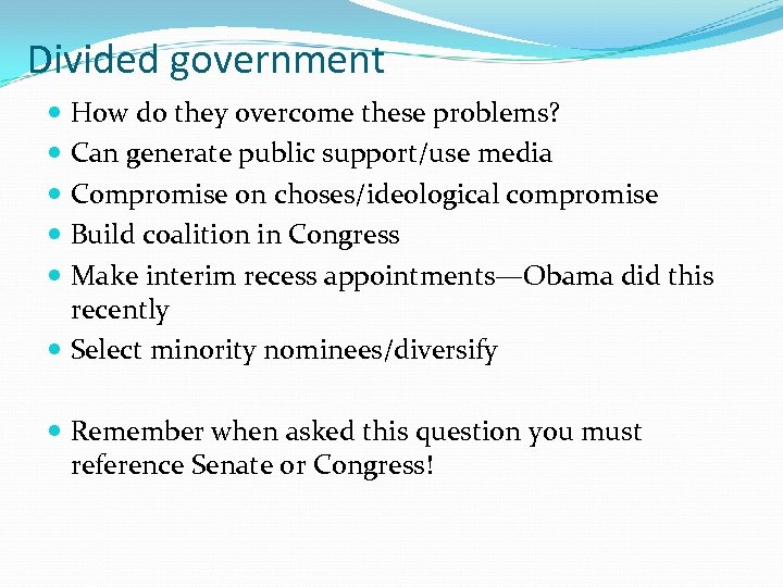 Divided government How do they overcome these problems? Can generate public support/use media Compromise