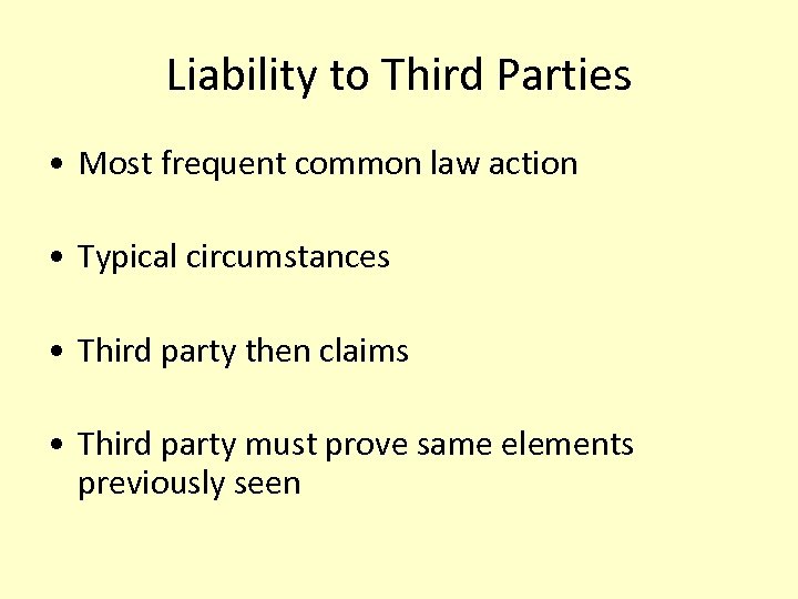 Liability to Third Parties • Most frequent common law action • Typical circumstances •