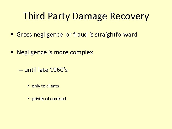 Third Party Damage Recovery • Gross negligence or fraud is straightforward • Negligence is