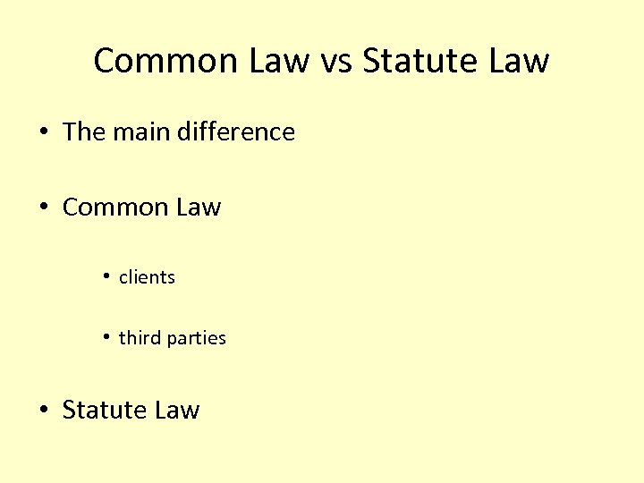 Common Law vs Statute Law • The main difference • Common Law • clients