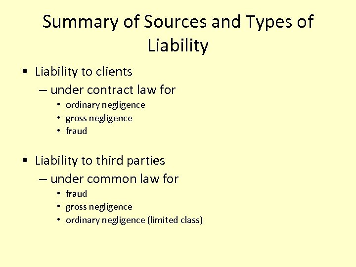 Summary of Sources and Types of Liability • Liability to clients – under contract